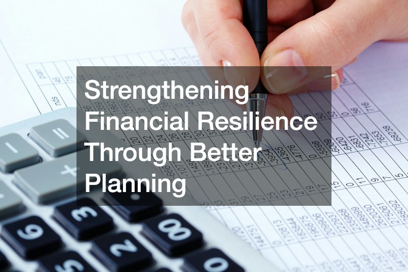 Strengthening Financial Resilience Through Better Planning