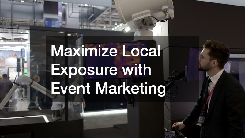 Maximize Local Exposure with Event Marketing