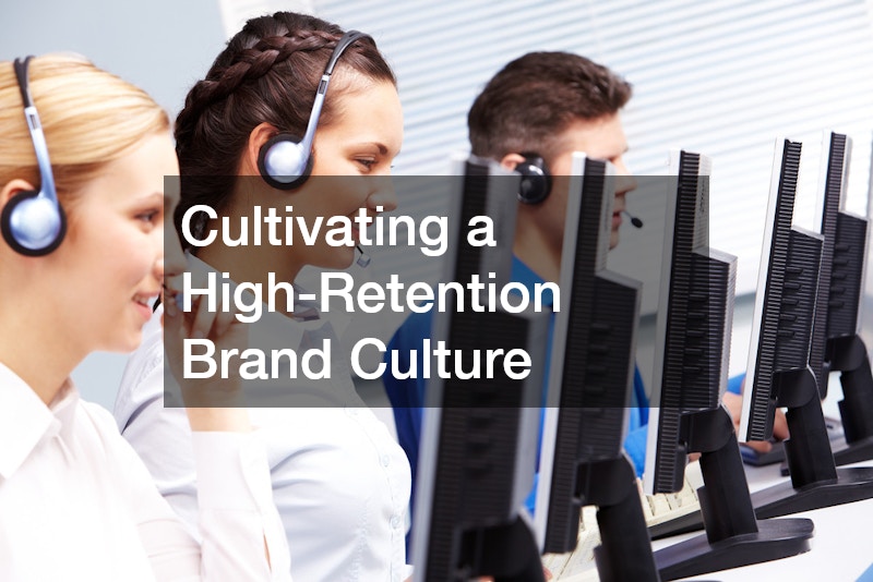 Cultivating a High-Retention Brand Culture