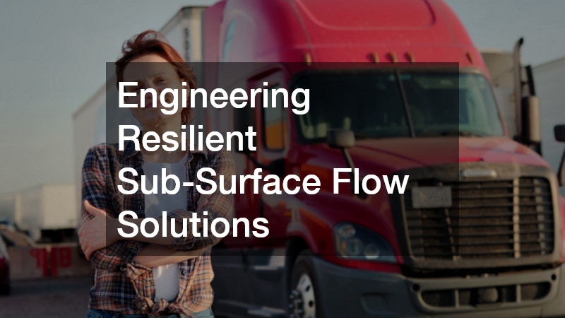 Engineering Resilient Sub-Surface Flow Solutions