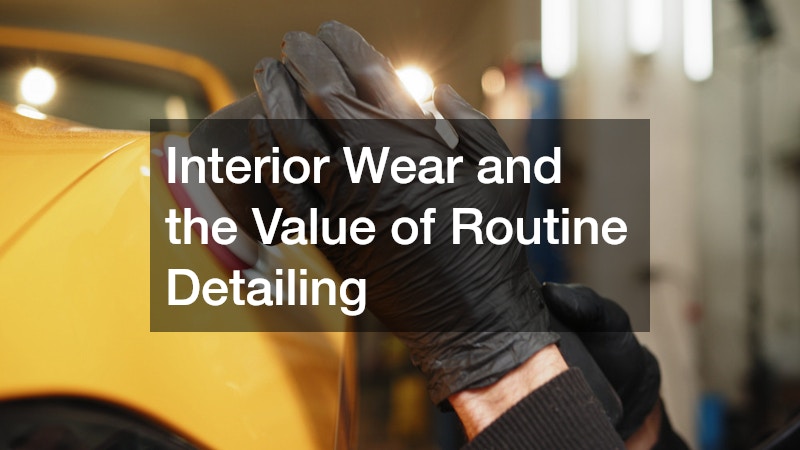 Interior Wear and the Value of Routine Detailing