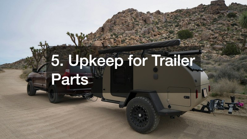 5. Upkeep for Trailer Parts