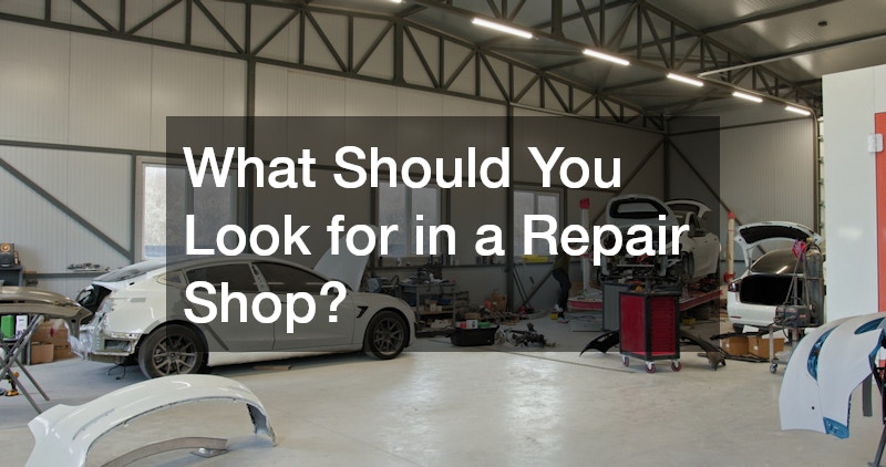 What Should You Look for in a Repair Shop?