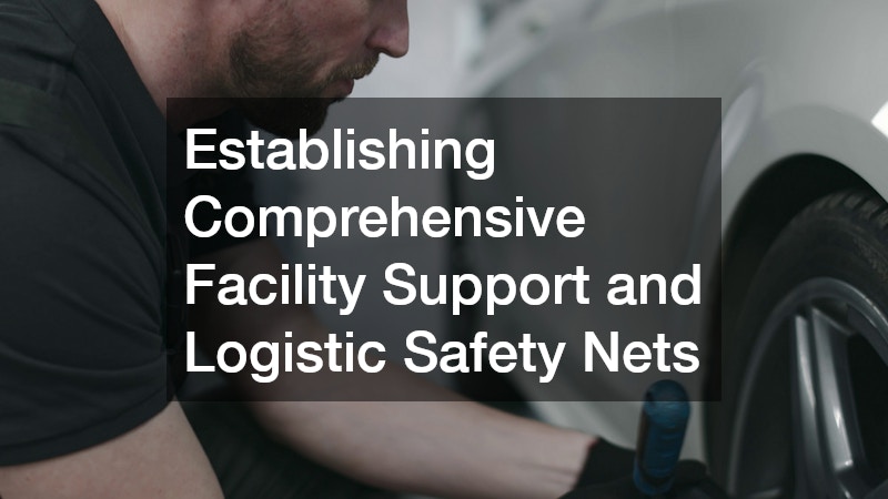 Establishing Comprehensive Facility Support and Logistic Safety Nets