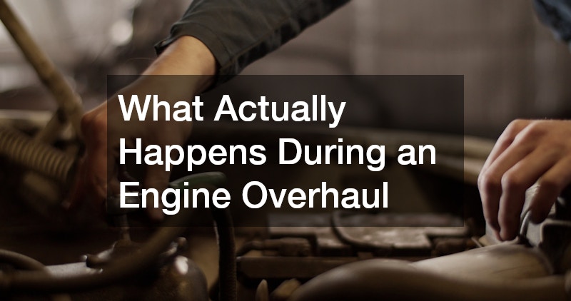 What Actually Happens During an Engine Overhaul