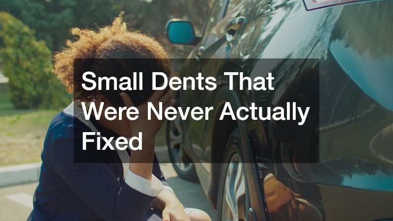 Small Dents That Were Never Actually Fixed