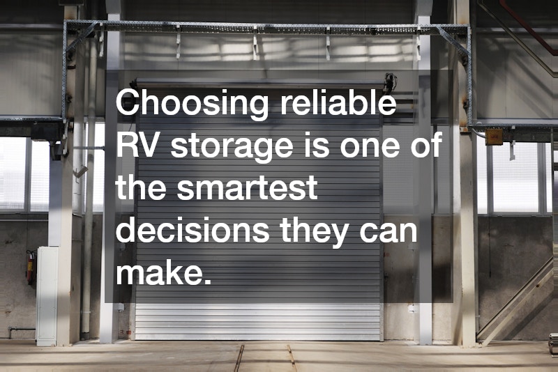 Choosing reliable RV storage is one of the smartest decisions they can make.