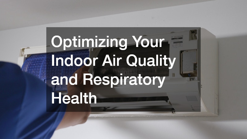 Optimizing Your Indoor Air Quality and Respiratory Health