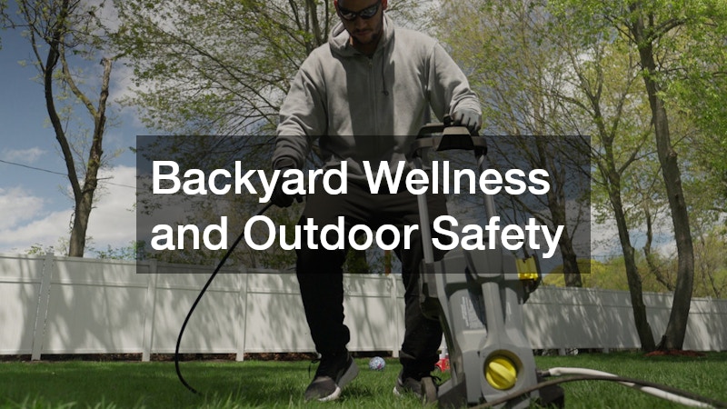 Backyard Wellness and Outdoor Safety