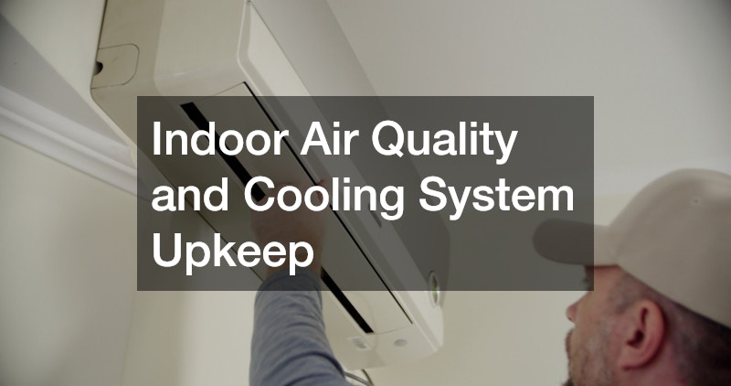 Indoor Air Quality and Cooling System Upkeep