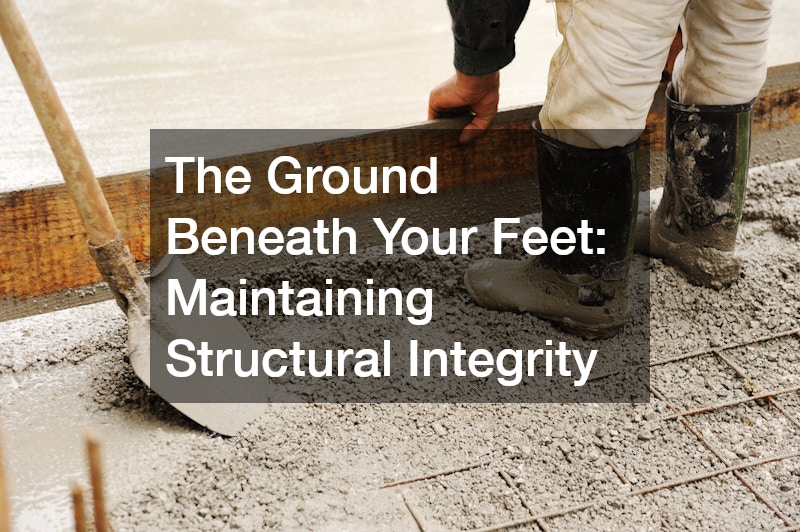The Ground Beneath Your Feet: Maintaining Structural Integrity