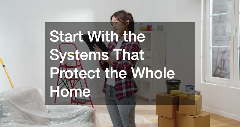 Start With the Systems That Protect the Whole Home