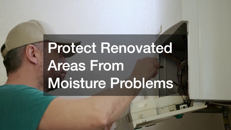Protect Renovated Areas From Moisture Problems
