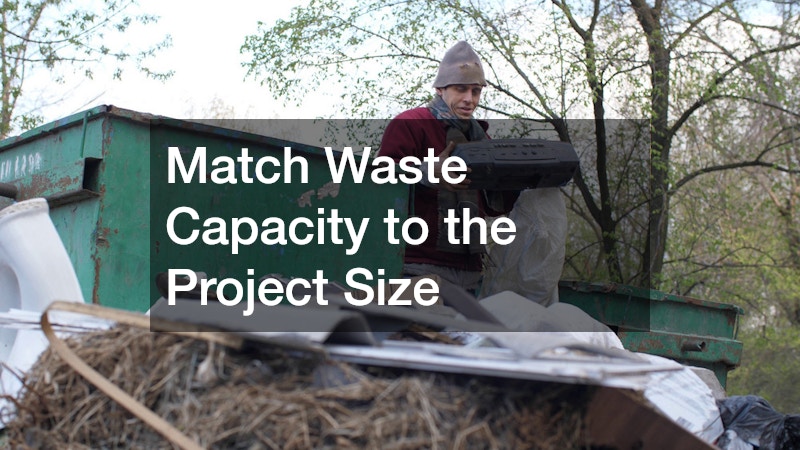 Match Waste Capacity to the Project Size