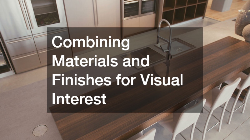 Combining Materials and Finishes for Visual Interest