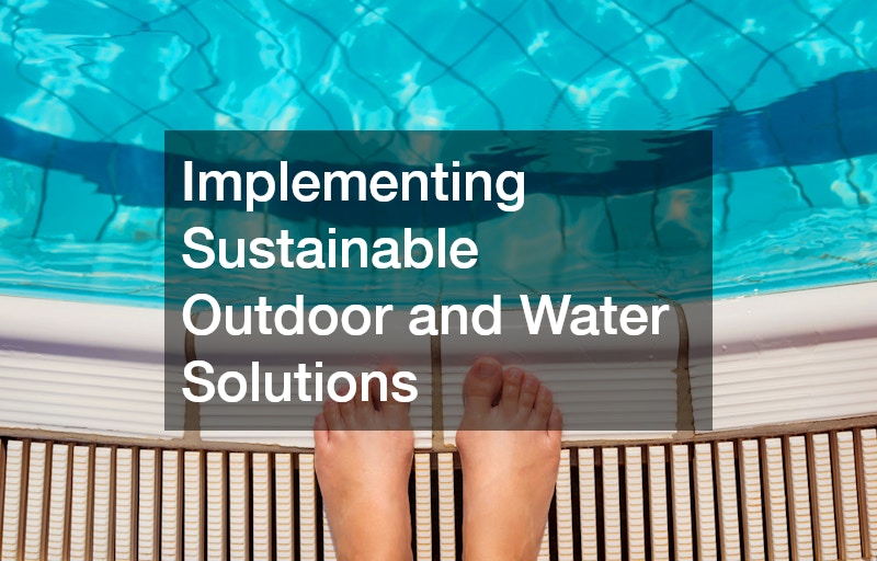 Implementing Sustainable Outdoor and Water Solutions