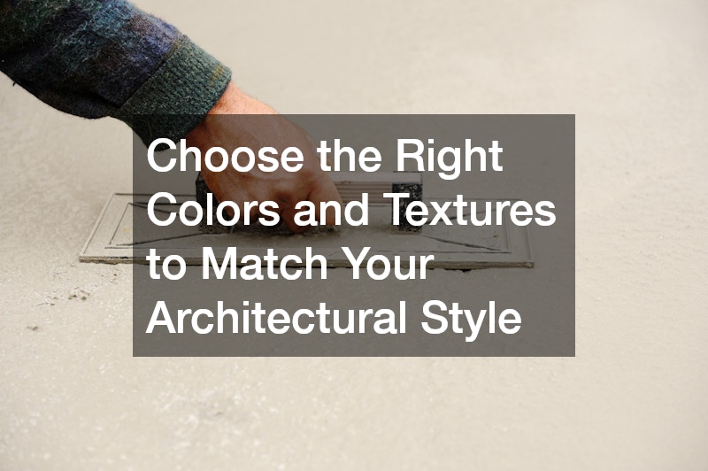 Choose the Right Colors and Textures to Match Your Architectural Style