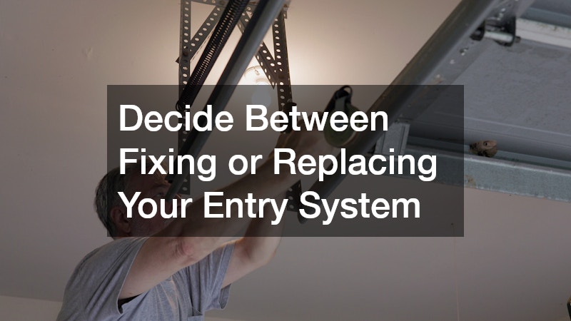 Decide Between Fixing or Replacing Your Entry System