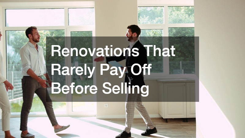 Renovations That Rarely Pay Off Before Selling