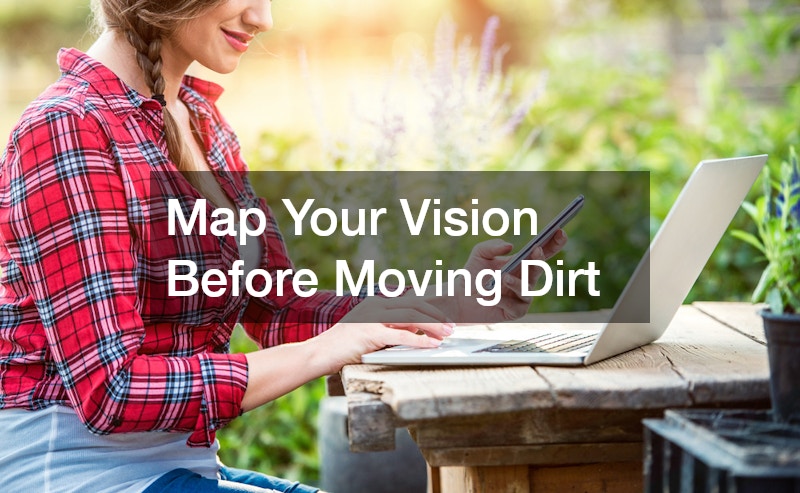 Map Your Vision Before Moving Dirt