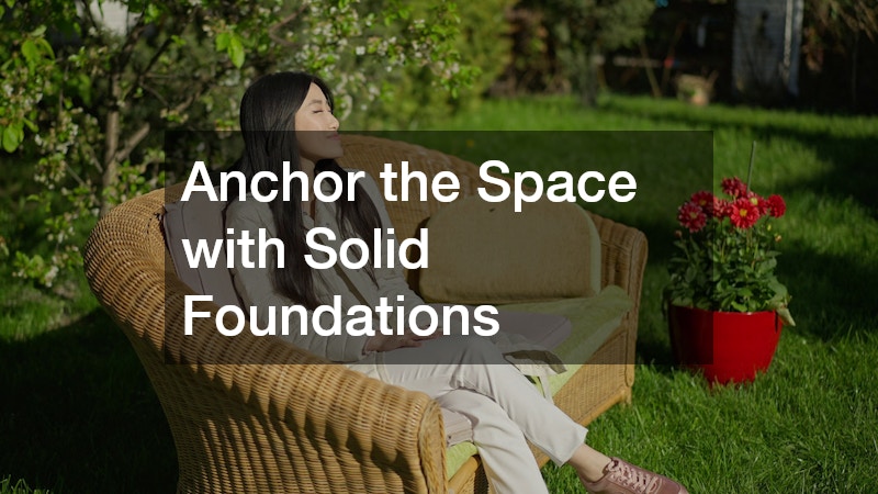 Anchor the Space with Solid Foundations