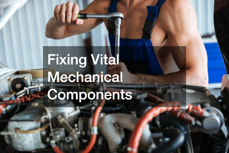 Fixing Vital Mechanical Components