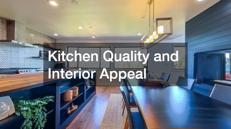 Kitchen Quality and Interior Appeal