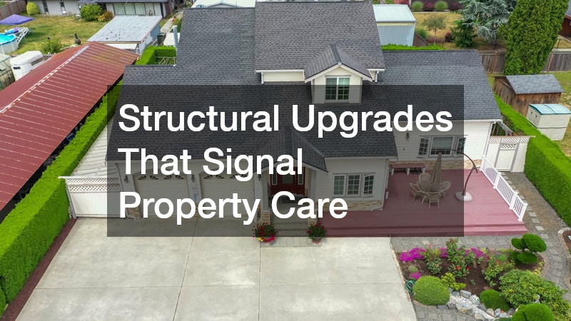 Structural Upgrades That Signal Property Care