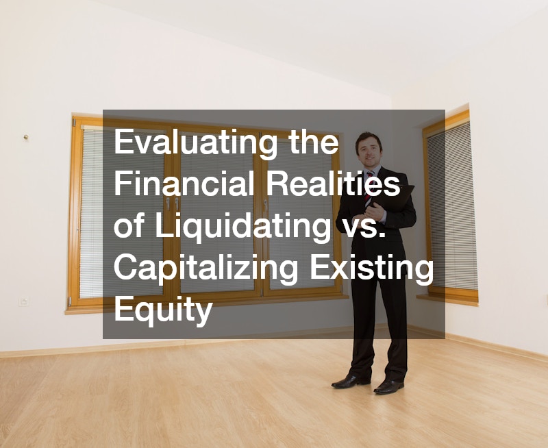 Evaluating the Financial Realities of Liquidating vs. Capitalizing Existing Equity