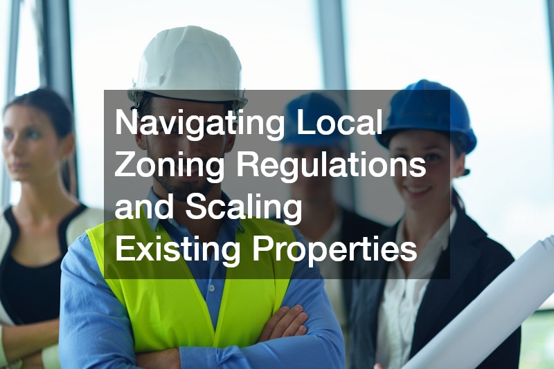 Navigating Local Zoning Regulations and Scaling Existing Properties