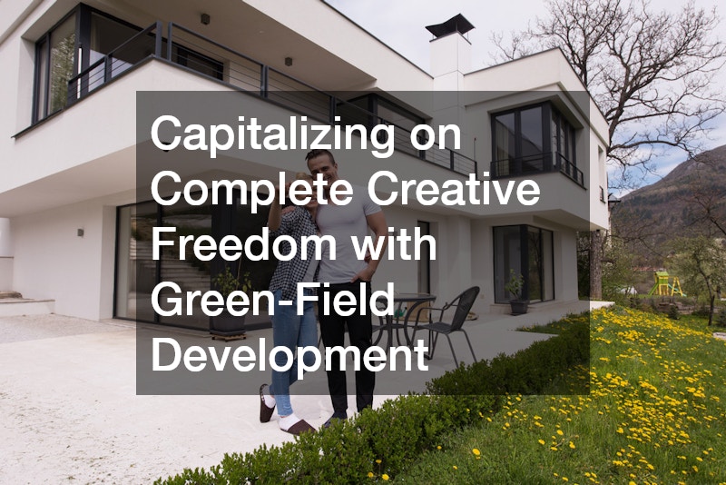 Capitalizing on Complete Creative Freedom with Green-Field Development