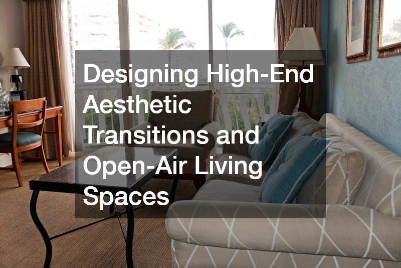 Designing High-End Aesthetic Transitions and Open-Air Living Spaces