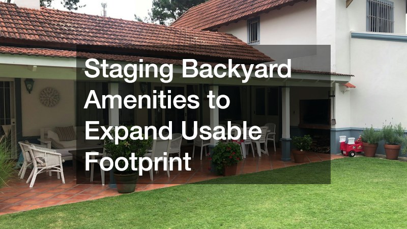 Staging Backyard Amenities to Expand Usable Footprint