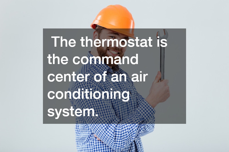 The thermostat is the command center of an air conditioning system.