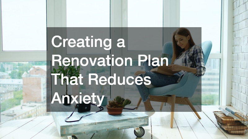 Creating a Renovation Plan That Reduces Anxiety