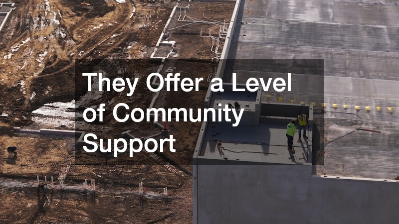 They Offer a Level of Community Support