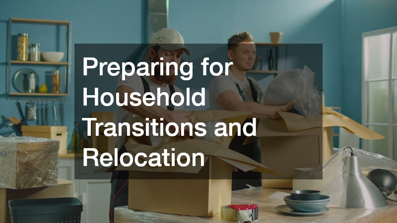 Preparing for Household Transitions and Relocation