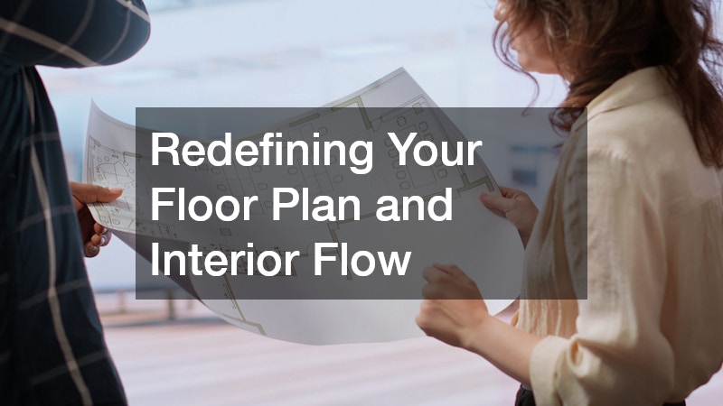 Redefining Your Floor Plan and Interior Flow