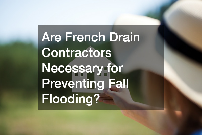 Are French Drain Contractors Necessary for Preventing Fall Flooding?