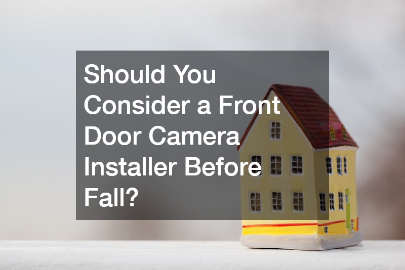 Should You Consider a Front Door Camera Installer Before Fall?