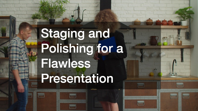 Staging and Polishing for a Flawless Presentation
