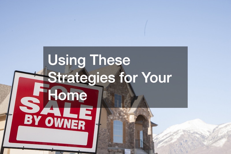 Using These Strategies for Your Home