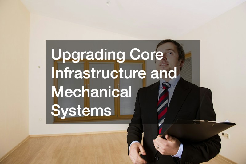 Upgrading Core Infrastructure and Mechanical Systems
