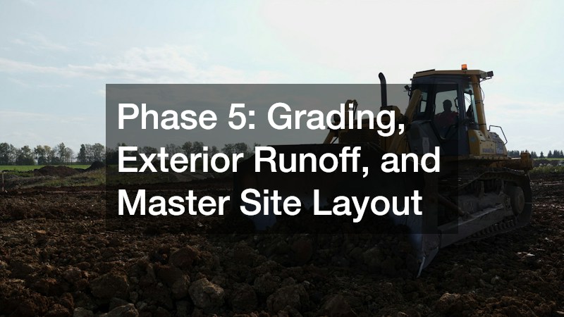 Phase 5: Grading, Exterior Runoff, and Master Site Layout