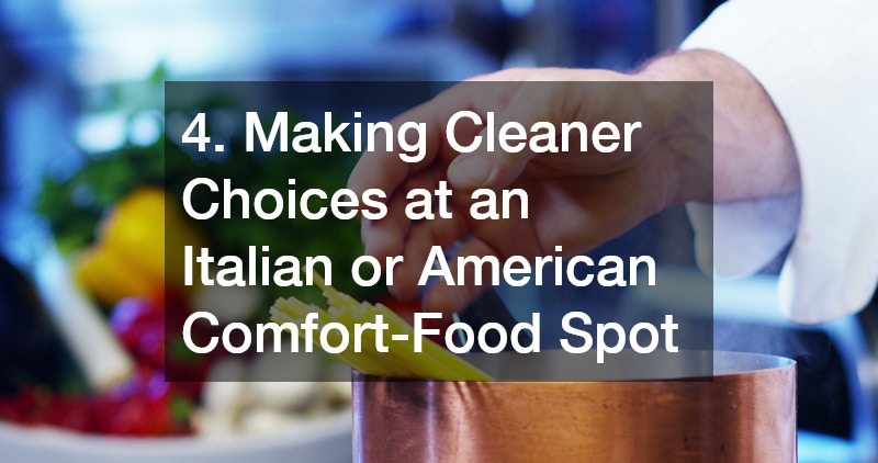 4. Making Cleaner Choices at an Italian or American Comfort-Food Spot
