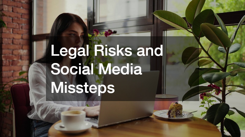 Legal Risks and Social Media Missteps