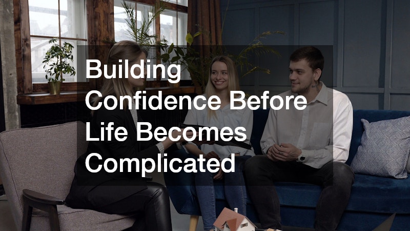 Building Confidence Before Life Becomes Complicated