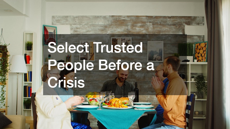 Select Trusted People Before a Crisis