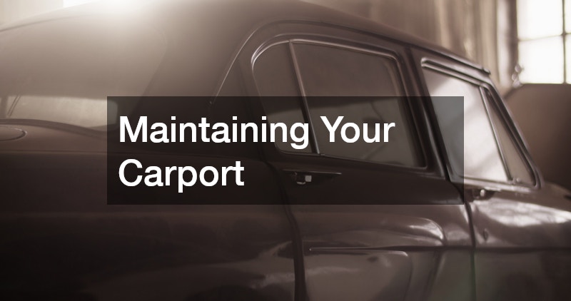 Maintaining Your Carport