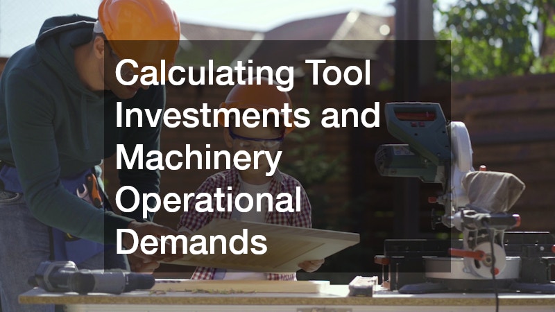 Calculating Tool Investments and Machinery Operational Demands